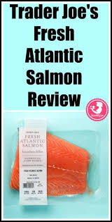 Trader Joe S Fresh Atlantic Salmon Trader Joes Atlantic Salmon Joe Fresh