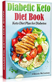 Diabetic Keto Diet Book Keto Diet Plan For Diabetes Diabetic Keto Cookbook Keto Diet For Diabetics Type 2 And Type 1