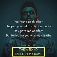 We found each other i helped you out of a broken place you gave me comfort but falling for you was my mistake. 10 The Weeknd Quotes Ideas The Weeknd Quotes The Weeknd Quotes