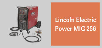 Lincoln Power Mig 256 Review Cromweld Com