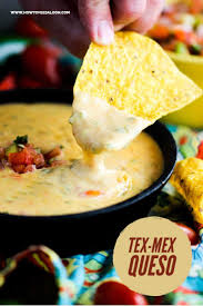 Classic Tex Mex Queso How To Feed A Loon Recipe Queso Dip For Tortilla Chips Tex Mex