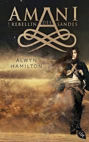 Amani Rebellin Des Sandes Von Alwyn Hamilton
