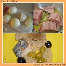 800 g di pesce palamito (in dialetto siciliano: Palamita Con Cipolle Ed Olive Pane Tulipani