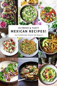 30 Fresh Tasty Mexican Recipes Feasting At Home Recipe Recipes Mexican Food Recipes Healthy Dinner Recipes