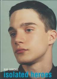 RAF SIMONS: ISOLATED HEROES (PHOTOGRAPHED BY DAVID SIMS)