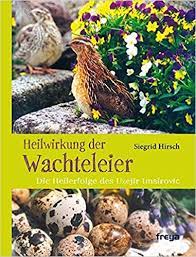 Wachteleier sind die ideale alternative für die küche. Heilwirkung Der Wachteleier Die Heilerfolge Des Uzejir Imsirovic Amazon De Siegrid Hirsch Bucher