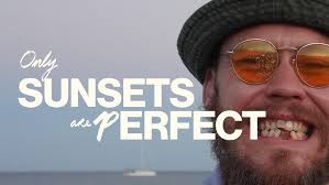 ONLY SUNSETS ARE PERFECT