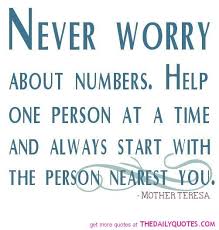 Worry About Numbers Mother Teresa Quotes Mother Quotes Simple Quotes