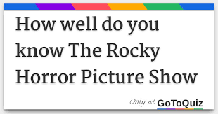 Where we stand is the birthplace of the rocky horror picture show. How Well Do You Know The Rocky Horror Picture Show