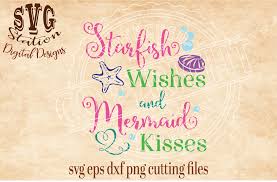 Starfish Wishes And Mermaid Kisses Svg Dxf Png Eps Cutting File Silhouette Cricut Scal By Svg Station Thehungryjpeg Com