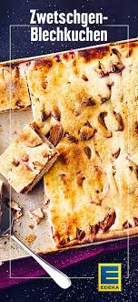 Zwetschgen Blechkuchen Rezept Edeka Rezept Zwetschgen Kuchen Blechkuchen Zwetschgen
