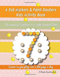 Connect the dots and complete the picture and color. A Dot Markers Paint Daubers Kids Activity Book Discovering Numbers 1 20 With Animal Dots Learn As You Play Do A Dot Page A Day Arts 14 Peaks Creative 9781977942425 Amazon Com Books