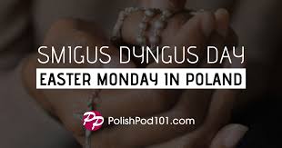 So watch out, or you'll get soaked! Smigus Dyngus Day Easter Monday In Poland