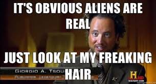 Ancient Aliens Guy Memes Giorgio A Tsoukalos Ancient Aliens Guy Show From The History Cha History Channel Aliens Ancient Aliens Guy History Channel Meme