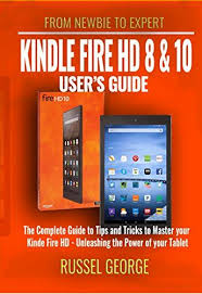 Kindle Fire Hd 8 And 10 User S Guide The Complete Guide To Tips And Tricks To Master Your Kindle Fire Hd Unleashing T Kindle Fire Hd Kindle Fire User Guide