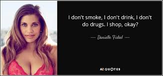 Danielle Fishel Quote I Don T Smoke I Don T Drink I Don T Do Drugs