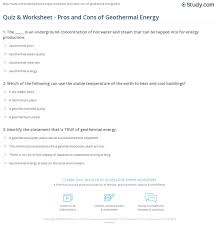 Please, try to prove me wrong i dare you. Quiz Worksheet Pros And Cons Of Geothermal Energy Study Com