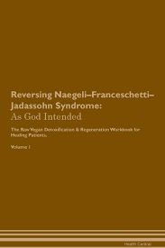 Franceschetti syndrom in anderen sprachen: Reversing Naegeli Franceschetti Jadassohn Syndrome As God Intended The Raw Vegan Plant Based Detoxification Regeneration Workbook For Healing Patie Amazon De Central Health Fremdsprachige Bucher