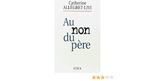Les autres nécessitent le recours aux trois principaux temps de verbes du passé : Au Non Du Pere Amazon De Allegret Livi Catherine Fremdsprachige Bucher