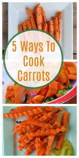5 Ways To Cook Carrots Cooked Carrots Carrot Recipe For Kids Carrots Healthy