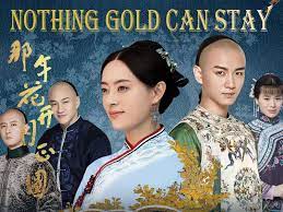 Nothing gold can stay chinese drama. Watch Nothing Gold Can Stay Prime Video