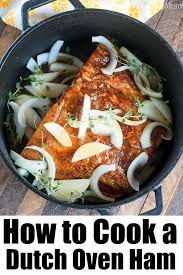 This Dutch Oven Ham Needs To Go On Your List Of The Best Dutch Oven Recipes This Year And With A Honey Glaze It Dutch Oven Cooking Recipes Dutch Oven Recipes