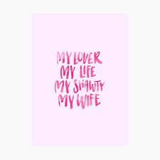 If your wife is using her phone to communicate with her lover, then she is going to be sure to keep it on silent so as to avoid any questions about calls or texts. My Lover My Life My Shawty My Wife Poster By Alongcamekathy Redbubble