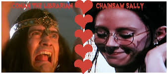 Conan the Librarian and Chainsaw Sally
