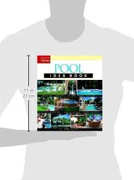 Pool Idea Book Taunton Home Idea Books White Lee Anne 9781561587643 Amazon Com Books