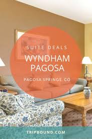 Wyndham Pagosa Pagosa Springs Colorado Familytraveltips Pagosa Springs Pagosa Springs Colorado Wyndham