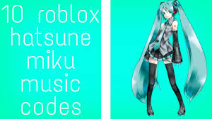 Aishite, aishite, aishite, zenbu ageru! 10 Hatsune Miku Roblox Music Codes Youtube
