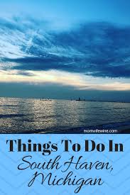 Things To Do In South Haven Michigan Michigan Road Trip Michigan Beach Vacations Lake Michigan Beaches