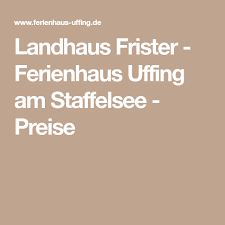 Landhaus Frister Ferienhaus Uffing Am Staffelsee Preise Ferienhaus Landhaus Ferien