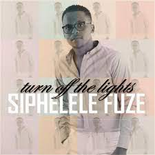 Siphelele Fuze Turn Off The Lights Lyrics Musixmatch