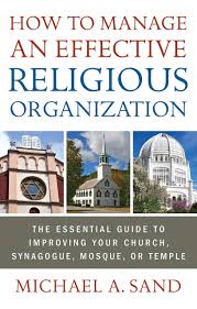 Roman catacombs led to christian. How To Manage An Effective Religious Organization The Essential Guide To Improving Your Church Synagogue Mosque Or Temple Amazon De Sand Michael A Fremdsprachige Bucher