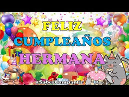 ¿quieres desearle un muy feliz cumpleaños a una persona especial? Feliz Cumpleanos Hermana Youtube