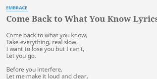 Come Back To What You Know Lyrics By Embrace Come Back To What