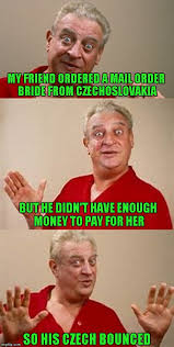 Two Czechoslovakian jokes in two days…I'd better Czech myself… Ok ...
