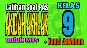 20201229 download kunci jawaban dan soal soal uts qur 39 an hadits kelas 11 sma x2f ma semester 2 terbaru dan terleng matematika kelas 8 matematika kelas 7 matematika berikut ini adalah contoh soal dan jawaban akidah akhlak kelas 12 sma semest. Latihan Soal Pas Akidah Akhlak Kelas 9 Mts Kunci Jawaban Youtube