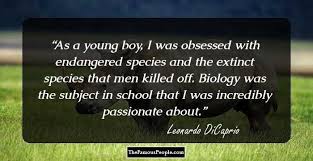 Endangered species quotes quotes about endangered animals quotesgram. 96 Awesome Quotes By Leonardo Dicaprio On Life Love Mother Family Work