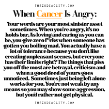 She is not a good pick for signs that seek extreme excitement and constant change, because she likes to hold on to things that make her happy and won't easily change her house, partner or a circle of friends. Zodiac Files When Cancer Is Angry Cancer Zodiac Facts Cancer Horoscope Cancer Quotes Zodiac