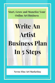 Write An Artist Business Plan In 5 Steps Artist Business Business Planning Art Business