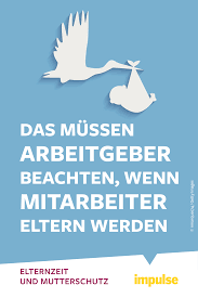 Wie läuft das mit der krankenversicherung jetzt weiter, wenn ich nicht mehr angestellt bin? Elternzeit Und Mutterschutz Das Mussen Arbeitgeber Beachten Impulse Mutterschutz Elternzeit Eltern