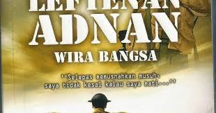 Sinopsis sinopsis bab 1 darah pahlawan leftenan adnan wira bangsa dimulakan dengan kisah adnan (yang masih kecil) bersama keluarganya. Sinopsis Novel Leftenan Adnan Wira Bangsa Laman Komsas Antologi Dan Novel Terkini