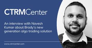 An interview with Navesh Kumar about Brady's new generation algo trading  solution
