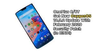 Oneplus 6 6t Get New Oxygenos 10 3 2 Update With February 2020 Security Security Patches Oneplus 10 Things