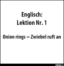 Englisch Lektion Nr 1 Onion Rings Zwiebel Ruft An Witzige Spruche Lustige Spruche Spruche Zitate