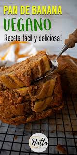 Pan De Banana Vegano Receta Facil Y Deliciosa Natta Home Taste Receta Desayuno Vegano Facil Pan De Banana Recetas Veganas