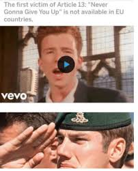 Roblox death sound never gonna give you up roblox free 25. The First Victim Of Article 13 Never Gonna Give You Up Is Not Available In Eu Countries Vevo Curse You Article 13 Vevo Meme On Me Me