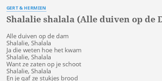 Vroeger lijkt 'n uur geleden · 2006. Shalalie Shalala Alle Duiven Op De Dam Lyrics By Gert Hermien Alle Duiven Op De